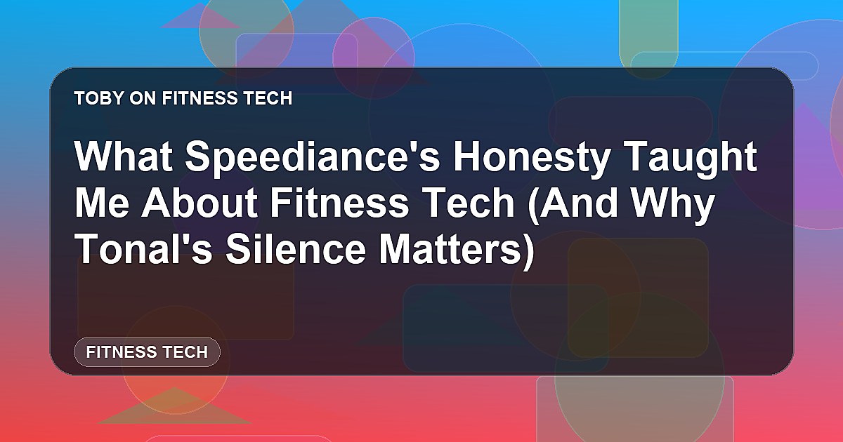 What Speediance's Honesty Taught Me About Fitness Tech (And Why Tonal's Silence Matters)