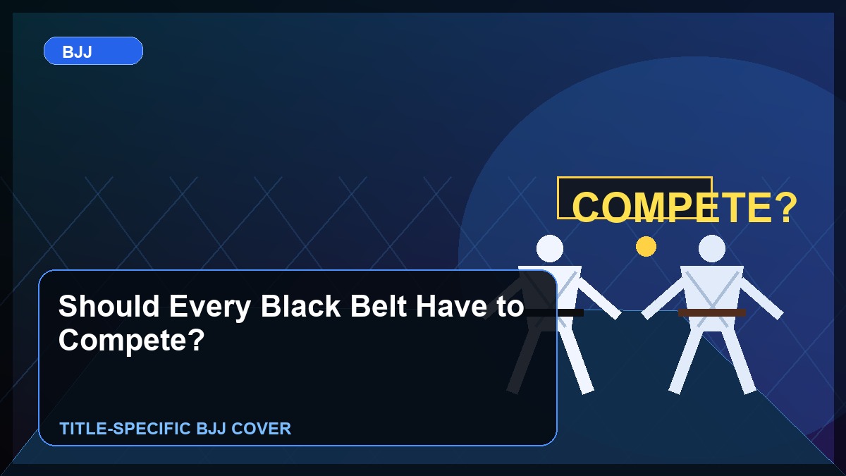 Should Every Black Belt Have to Compete? My Actual Opinion.