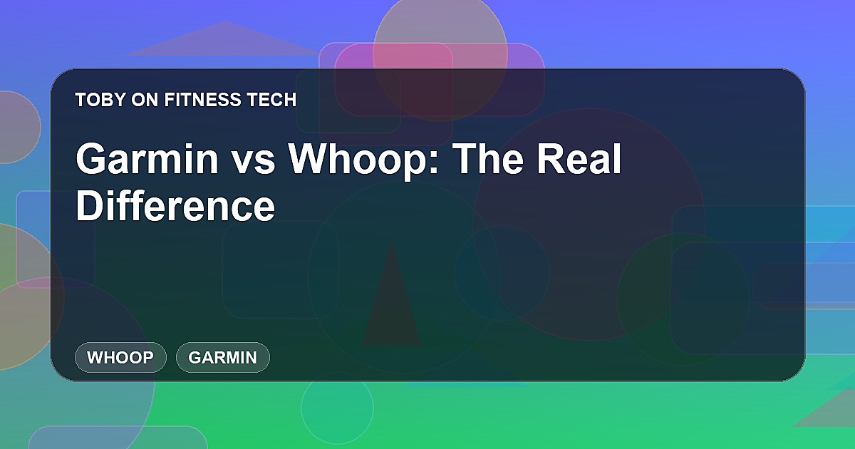 Garmin vs Whoop: The Real Difference