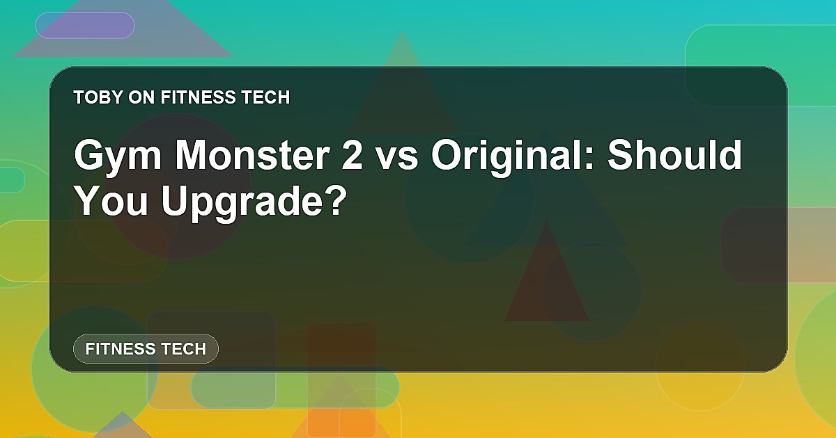 Gym Monster 2 vs Original: Should You Upgrade?