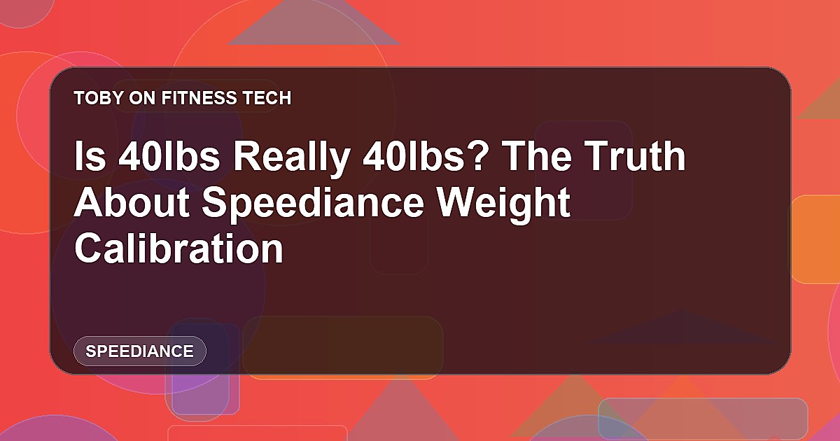 Is 40lbs Really 40lbs? The Truth About Speediance Weight Calibration