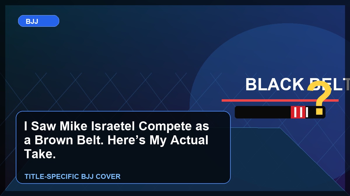 I Saw Mike Israetel Compete as a Brown Belt. Here's My Actual Take.