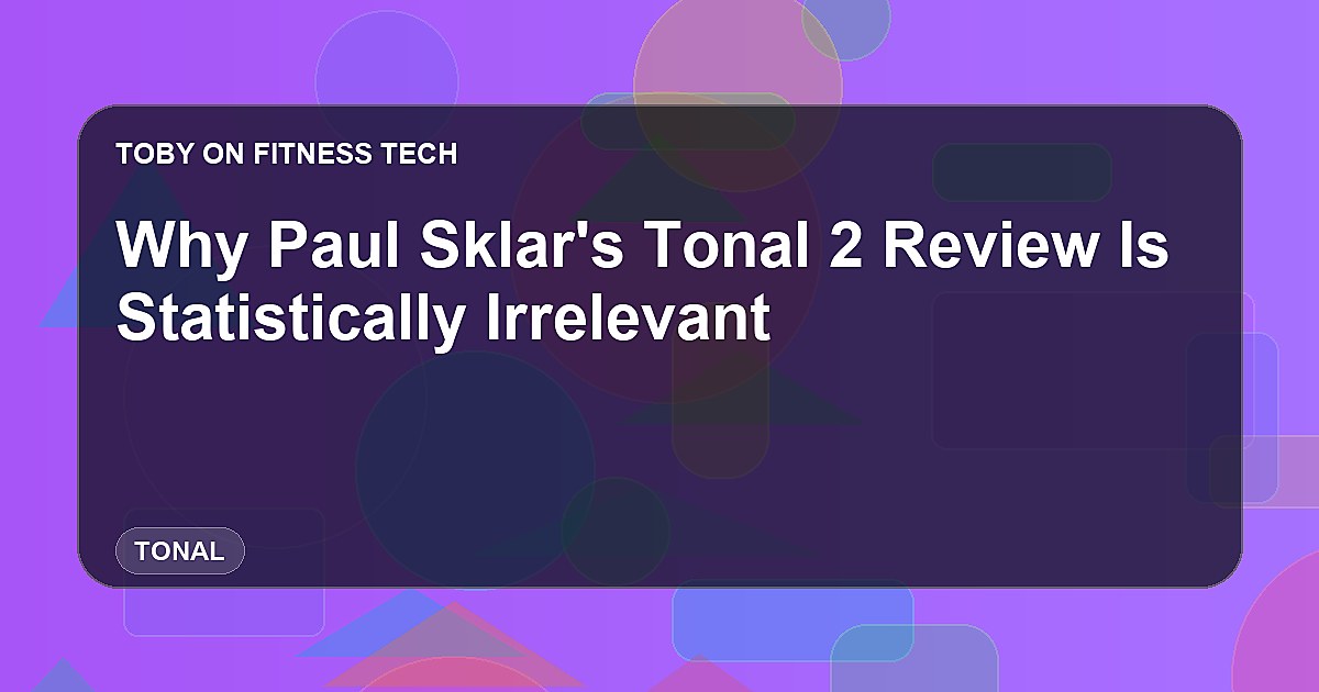 Why Paul Sklar's Tonal 2 Review Is Statistically Irrelevant