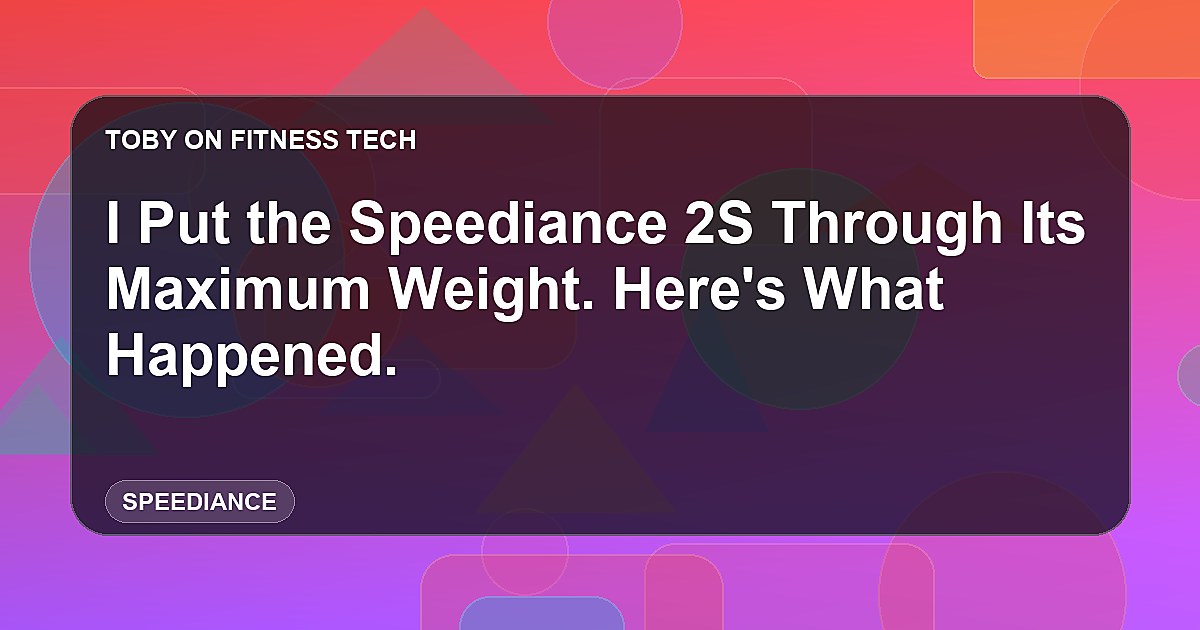I Put the Speediance 2S Through Its Maximum Weight. Here's What Happened.