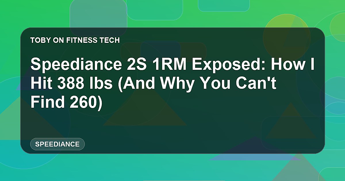 Speediance 2S 1RM Exposed: How I Hit 388 lbs (And Why You Can't Find 260)