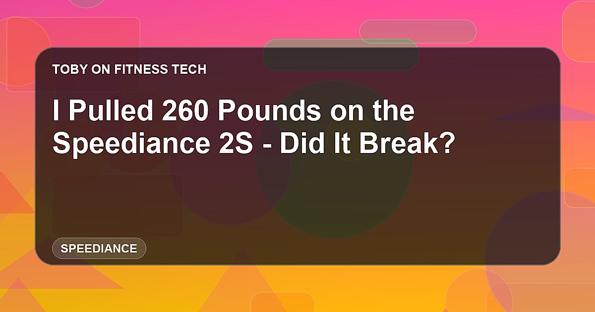 I Pulled 260 Pounds on the Speediance 2S - Did It Break?