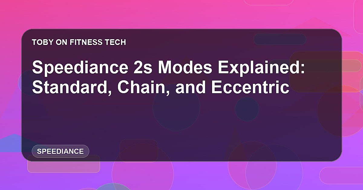 Speediance 2s Modes Explained: Standard, Chain, and Eccentric