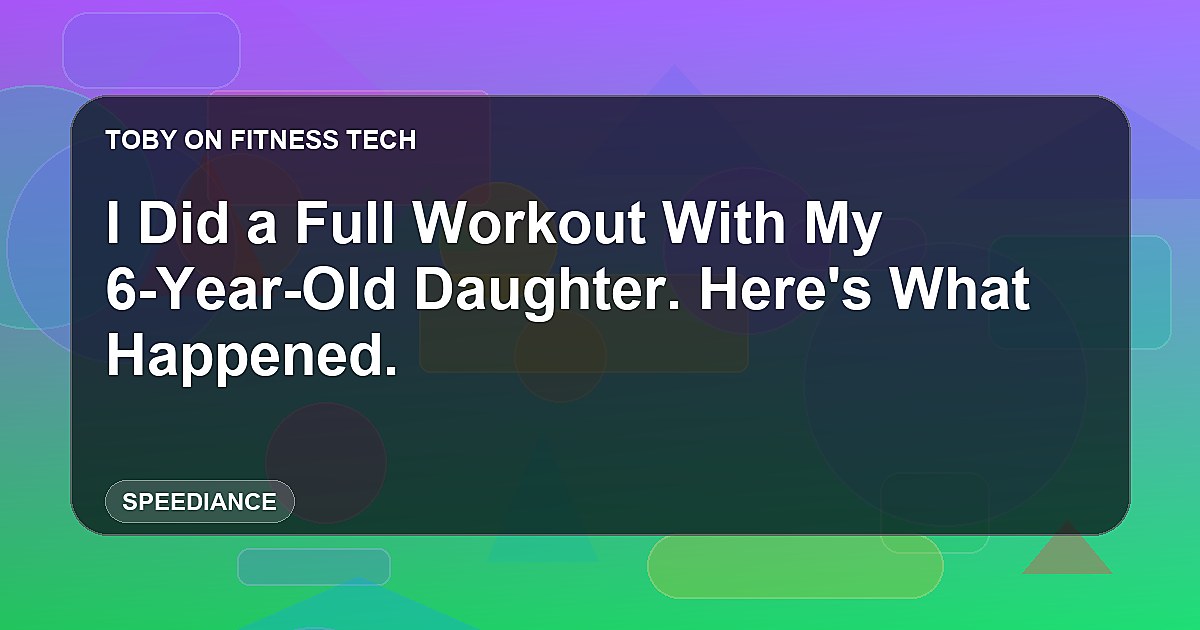 I Did a Full Workout With My 6-Year-Old Daughter. Here's What Happened.