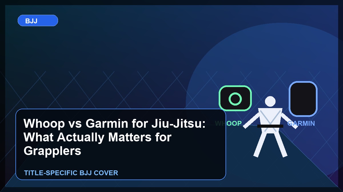Whoop vs Garmin for Jiu-Jitsu: What Actually Matters for Grapplers