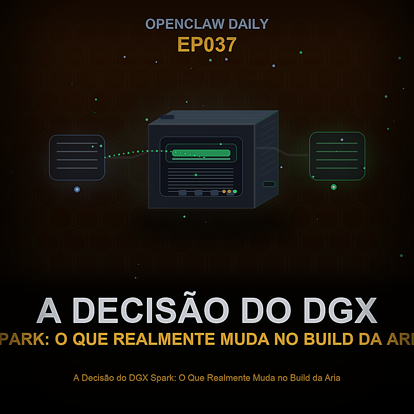 A Decisão do DGX Spark: O Que Realmente Muda no Build da Aria — Episode 37 cover art