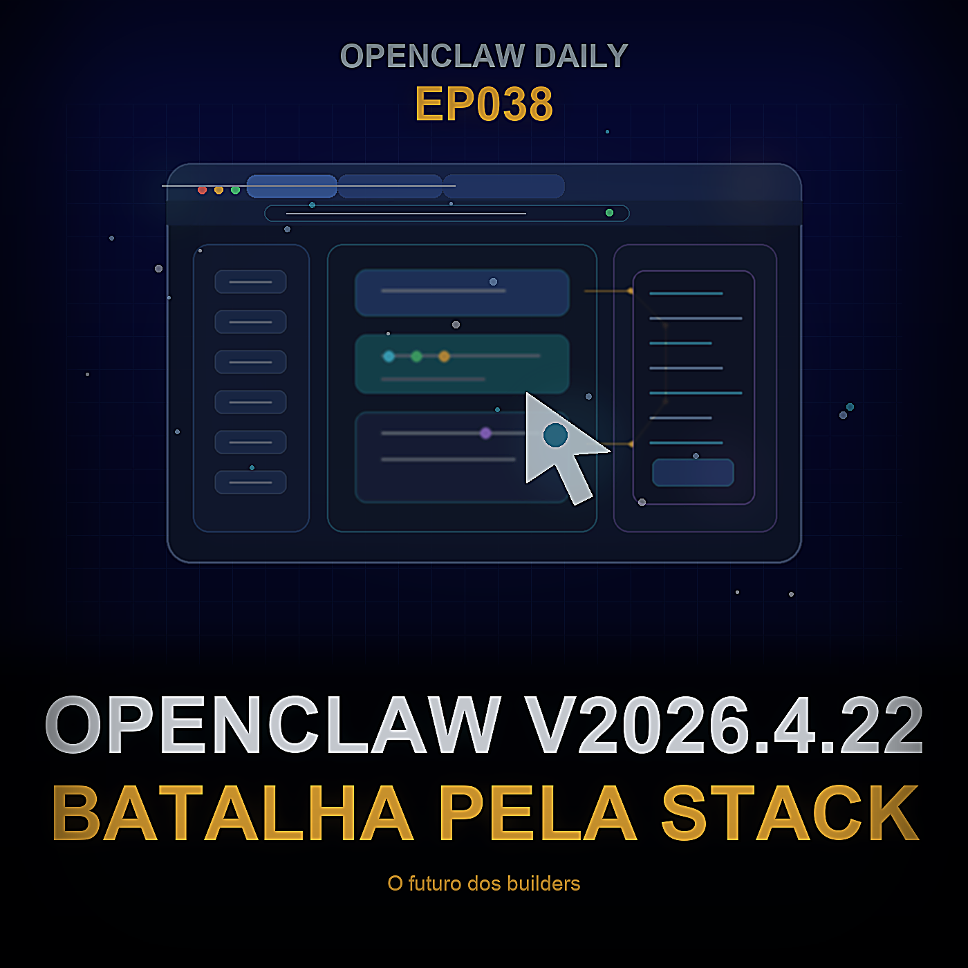 OpenClaw v2026.4.22, Agentes Chrome, Codex Surfaces, e a Luta pela Builder Stack — Episode 38 cover art