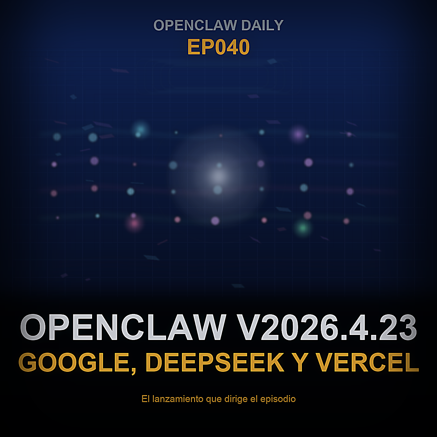 OpenClaw v2026.4.23, el acuerdo de Anthropic con Google, DeepSeek V4 y el derrame de Vercel — Episode 39 cover art