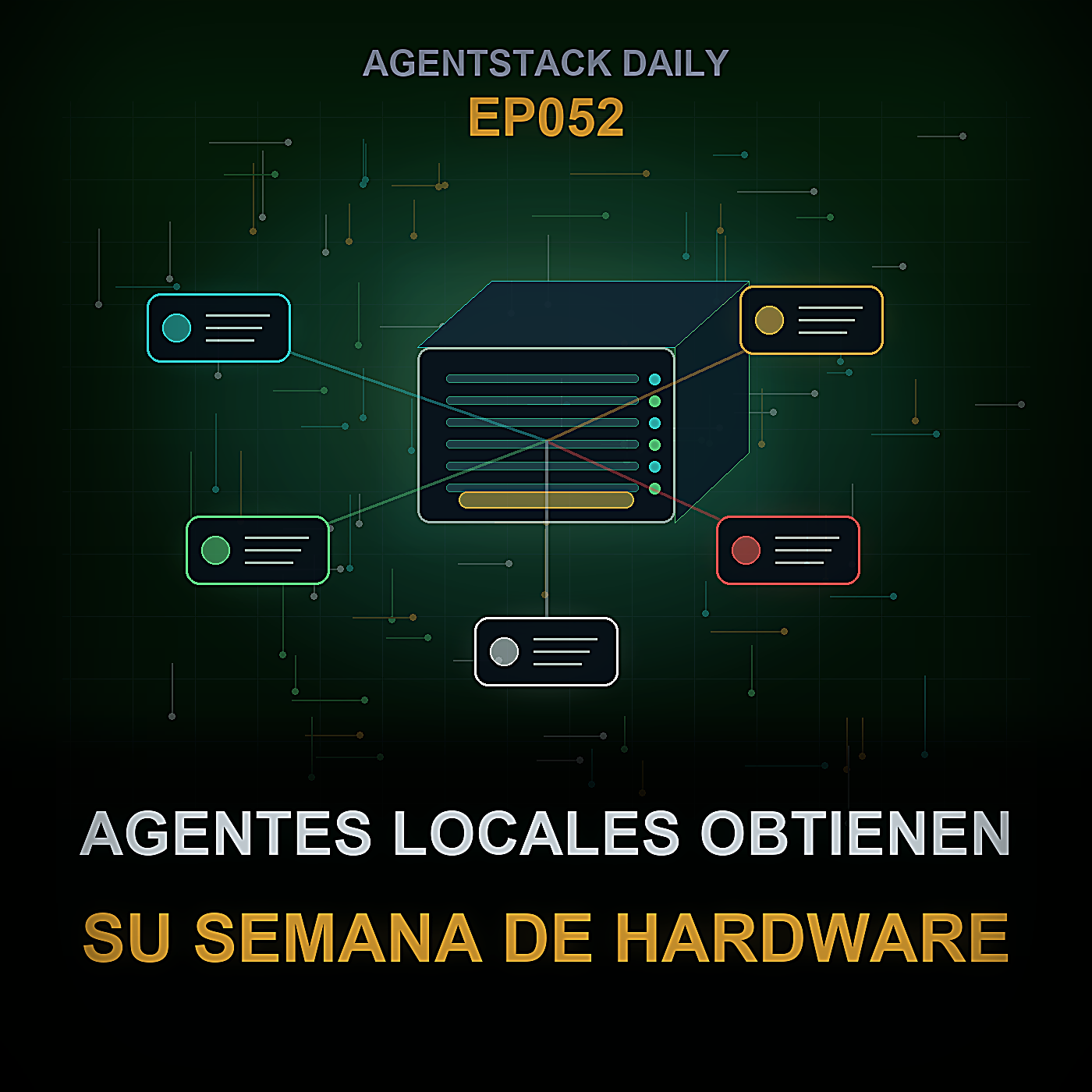 Los agentes locales obtienen su semana de hardware — Episode 52 cover art