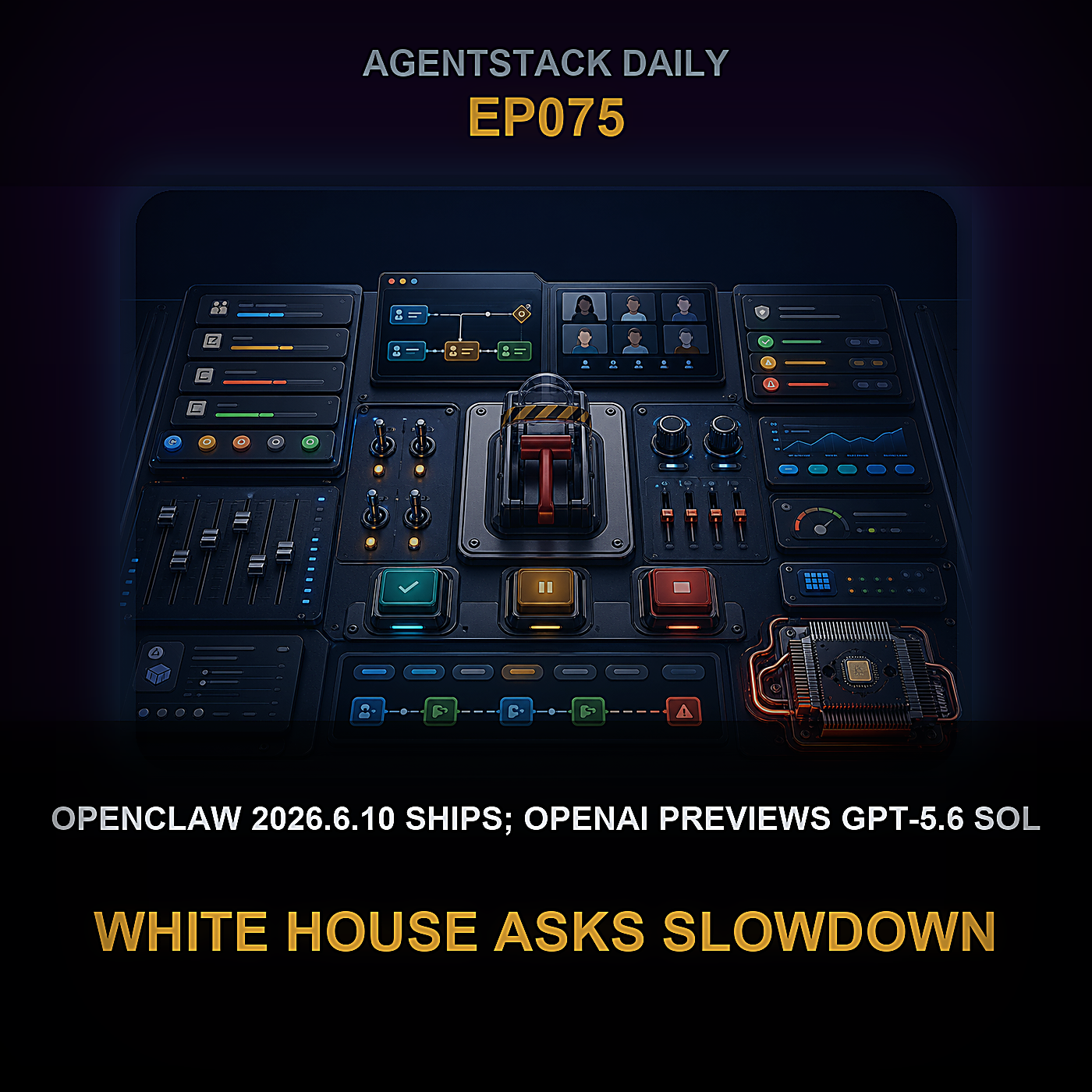 OpenClaw 2026.6.10 ships; OpenAI previews GPT-5.6 Sol, White House asks slowdown, Patronus raises $50M — Episode 75 cover art